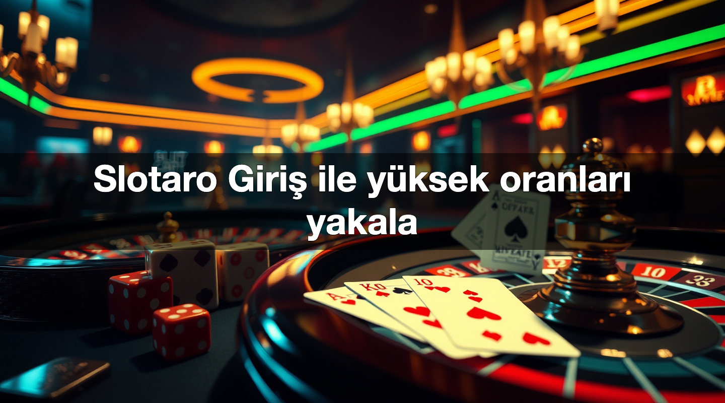 Slotaro Giriş ile yüksek oranları yakala