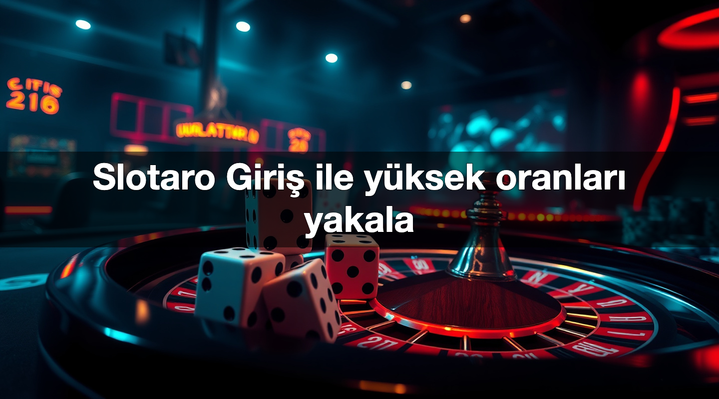 Slotaro Giriş ile yüksek oranları yakala